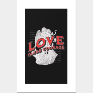 Love takes courage Posters and Art